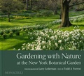 Cover: Gardening with Nature at the New York Botanical Garden - Monacelli Press