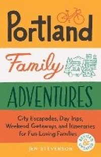 Abbildung von: Portland Family Adventures, 2nd Edition - Sasquatch Books