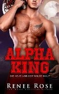 Cover: Alpha King - Die Neue und der wilde Wolf - Renee Rose Romance