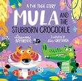 Cover: Mula and the Stubborn Crocodile (Paperback) - Sweet Cherry Publishing