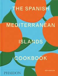 Abbildung von: The Spanish Mediterranean Islands Cookbook - Phaidon Press Ltd