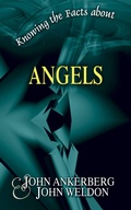 Cover: Knowing the Facts about Angels - John Ankerberg