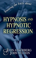 Cover: Knowing the Facts about Hypnosis and Hypnotic Regression - John Ankerberg