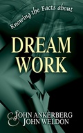 Cover: Knowing the Facts about Dream Work - John Ankerberg