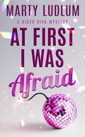 Cover: At First I Was Afraid (Disco Divas Mystery Series, #1) - Babylon Books