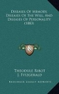 Cover: Diseases Of Memory, Diseases Of The Will, And Diseases Of Personality (1883) - Kessinger Publishing