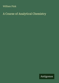 Enlarge image Cover: A Course of Analytical Chemistry - Antigonos Verlag