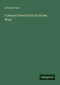 Cover: A Sermon Preached in Braintree, Mass. - Antigonos Verlag
