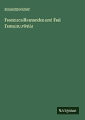 Cover: Franzisca Hernandez und Frai Franzisco Ortiz - Antigonos Verlag