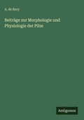 Cover: Beitr&auml;ge zur Morphologie und Physiologie der Pilze - Antigonos Verlag
