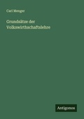 Cover: Grunds&auml;tze der Volkswirthschaftslehre - Antigonos Verlag