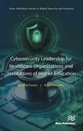 Cover: Cybersecurity Leadership for Healthcare Organizations and Institutions of Higher Education - River Publishers