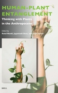 Cover: Human-Plant Entanglement: Thinking with Plants in the Anthropocene - Brill