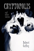 Cover: Cryptopolis and Other Stories - LethePress