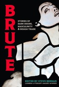 Cover: Brute: Stories of Dark Desire, Masculinity, & Rough Trade - Lethe Press