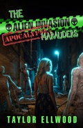 Cover: The Alien Invasion Apocalypse Marauders (The Zombie Apocalypse Call Center, #11) - Taylor Ellwood