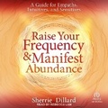 Cover: Raise Your Frequency and Manifest Abundance - Tantor Audio