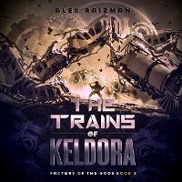 Enlarge image Cover: Trains of Keldora - Alex Raizman