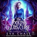 Cover: The Looking-Glass Curse: The Complete Series - Tantor Audio