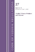 Cover: Code of Federal Regulations, Title 27 Alcohol Tobacco 1-39, Revised as of April 1, 2025 - Bernan Press