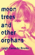 Cover: Moon Trees and Other Orphans - Black Lawrence Press