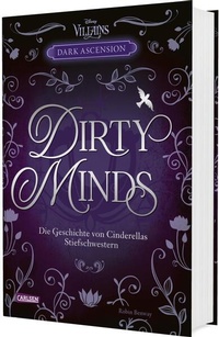 Abbildung von: Disney Villains - Dark Ascension 1: DIRTY MINDS - Die Geschichte von Cinderellas Stiefschwestern - Carlsen