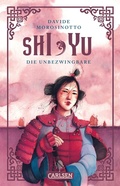 Cover: Shi Yu: Die Unbezwingbare - Carlsen