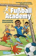 Cover: Fu&szlig;ball Academy 1: Eine wichtige Entscheidung - Carlsen