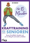 Cover: Nur 10 Minuten - Krafttraining f&uuml;r Senioren - Riva