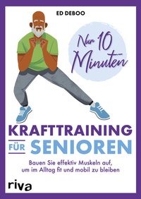 Abbildung von: Nur 10 Minuten - Krafttraining für Senioren - Riva