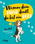 Cover: Warum dein Hund denkt, du bist ein Held - Riva