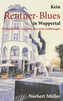 Cover: Kein Rentner-Blues in Wuppertal - BoD - Books on Demand