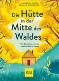Cover: Die H&uuml;tte in der Mitte des Waldes - Gr&auml;fe und Unzer