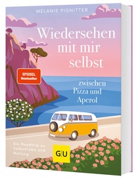 Abbildung von: Wiedersehen mit mir selbst zwischen Pizza und Aperol - Gräfe und Unzer