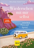 Cover: Wiedersehen mit mir selbst zwischen Pizza und Aperol - Gr&auml;fe und Unzer