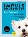 Cover: Impulskontrolle? Kein Problem! - Gr&auml;fe und Unzer