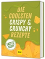 Cover: Die coolsten Crispy- und Crunchy-Rezepte - Gräfe und Unzer