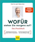 Abbildung von: Wofür stehen Sie morgens auf? Das Praxisbuch - Gräfe und Unzer