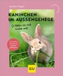 Cover: Kaninchen im Außengehege - Gräfe und Unzer