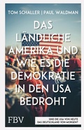 Cover: Das l&auml;ndliche Amerika und wie es die Demokratie in den USA bedroht - FinanzBuch Verlag