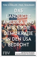 Cover: Das l&auml;ndliche Amerika und wie es die Demokratie in den USA bedroht - FinanzBuch Verlag