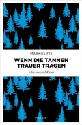 Cover: Wenn die Tannen Trauer tragen - Emons Verlag