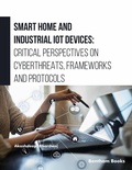 Cover: Smart Home and Industrial IoT Devices: Critical Perspectives on Cyberthreats, Frameworks and Protocols - Bentham Science Publishers
