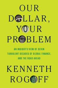 Abbildung von: Our Dollar, Your Problem - Yale University Press