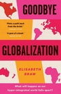 Cover: Goodbye Globalization - Yale University Press