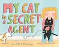 Cover: My Cat is a Secret Agent - Farrar, Straus & Giroux Inc