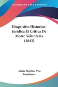 Bild: Disquisitio Historico-Juridica Et Critica De Morte Voluntaria (1843) - Kessinger Publishing