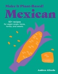 Cover: Make It Plant-Based! Mexican - Workman Publishing Company