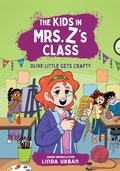 Cover: The Kids in Mrs. Z's Class: Olive Little Gets Crafty - Little, Brown Books for Young Readers