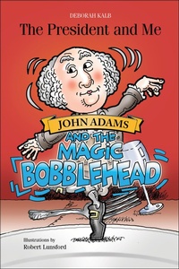 Enlarge image Cover: John Adams and the Magic Bobblehead - Schiffer Kids